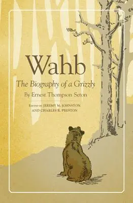 Wahb : La biographie d'un grizzly - Wahb: The Biography of a Grizzly