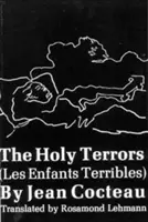 Les Saintes Terreurs : (Les Enfants Terribles) - The Holy Terrors: (Les Enfants Terribles)