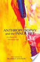 Anthroposophie et vie intérieure : Une introduction ésotérique (Cw 234) - Anthroposophy and the Inner Life: An Esoteric Introduction (Cw 234)