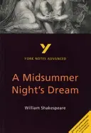 Le Songe d'une nuit d'été : York Notes Advanced - tout ce dont vous avez besoin pour rattraper votre retard, étudier et vous préparer aux évaluations de 2021 et aux examens de 2022. - Midsummer Night's Dream: York Notes Advanced - everything you need to catch up, study and prepare for 2021 assessments and 2022 exams