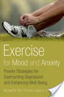 Exercise for Mood and Anxiety : Stratégies éprouvées pour surmonter la dépression et améliorer le bien-être - Exercise for Mood and Anxiety: Proven Strategies for Overcoming Depression and Enhancing Well-Being