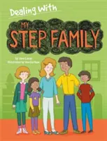 Faire face à... : Ma famille recomposée - Dealing With...: My Stepfamily