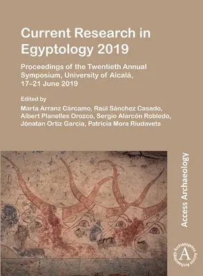 Current Research in Egyptology 2019 : Proceedings of the Twentieth Annual Symposium, University of Alcala, 17-21 June 2019 (en anglais) - Current Research in Egyptology 2019: Proceedings of the Twentieth Annual Symposium, University of Alcala, 17-21 June 2019