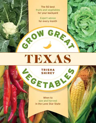 Cultiver de bons légumes au Texas - Grow Great Vegetables in Texas