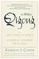 La voie du Qigong : L'art et la science de la guérison énergétique chinoise - The Way of Qigong: The Art and Science of Chinese Energy Healing