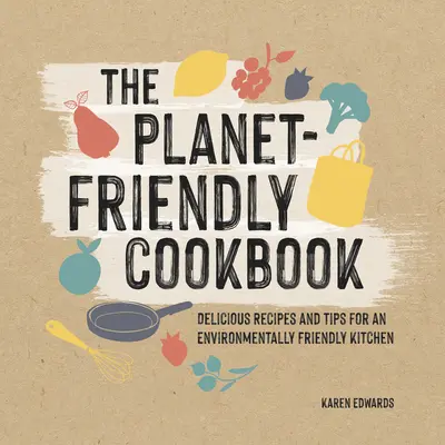 La cuisine respectueuse de la planète - The Planet-Friendly Kitchen