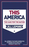 Cette Amérique : Le cas de la nation - This America: The Case for the Nation