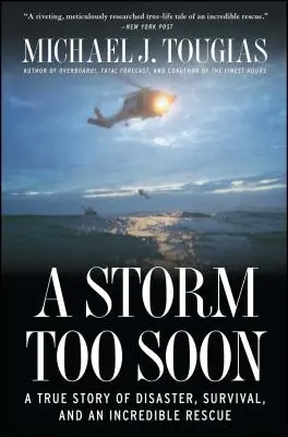 Une tempête trop tôt : Une histoire vraie de désastre, de survie et d'un sauvetage incroyable - A Storm Too Soon: A True Story of Disaster, Survival, and an Incredible Rescue