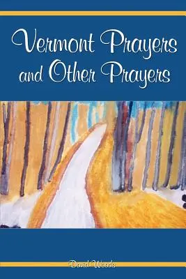 Prières du Vermont et autres prières - Vermont Prayers and Other Prayers