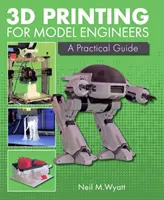 L'impression 3D pour les modélistes : Un guide pratique - 3D Printing for Model Engineers: A Practical Guide