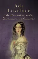 Ada Lovelace : la comtesse qui rêvait en chiffres - Ada Lovelace: the Countess who Dreamed in Numbers