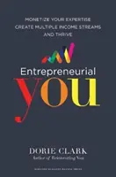 Entrepreneurial You - Monetize Your Expertise, Create Multiple Income Streams, and Thrive (Vous avez l'esprit d'entreprise - Monétisez votre expertise, créez des sources de revenus multiples et prospérez) - Entrepreneurial You - Monetize Your Expertise, Create Multiple Income Streams, and Thrive