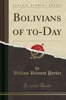 Les Boliviens d'aujourd'hui (Classic Reprint) - Bolivians of To-Day (Classic Reprint)