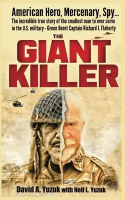 Le tueur de géants : Héros américain, mercenaire, espion ... L'incroyable histoire vraie de l'homme le plus petit ayant servi dans l'armée américaine - Green Be - The Giant Killer: American hero, mercenary, spy ... The incredible true story of the smallest man to serve in the U.S. Military-Green Be