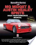 Le manuel des hautes performances de la MG Midget et de l'Austin-Healey Sprite : Agrandi et mis à jour 4ème édition - The MG Midget & Austin-Healey Sprite High Performance Manual: Enlarged & Updated 4th Edition