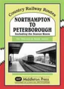 De Northampton à Peterborough - y compris la ligne de Seaton - Northampton to Peterborough - Including the Seaton Route