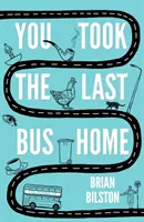 Vous avez pris le dernier bus pour rentrer chez vous : les poèmes de Brian Bilston - You Took the Last Bus Home: The Poems of Brian Bilston