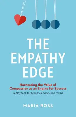 L'avantage de l'empathie : exploiter la valeur de la compassion comme moteur de la réussite - The Empathy Edge: Harnessing the Value of Compassion as an Engine for Success