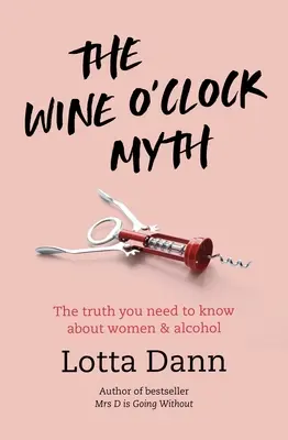 Le mythe de l'heure du vin : la vérité que vous devez savoir sur les femmes et l'alcool - The Wine O'Clock Myth: The Truth You Need to Know about Women and Alcohol