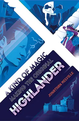 Une sorte de magie : la fabrication du Highlander original - A Kind of Magic: Making the Original Highlander