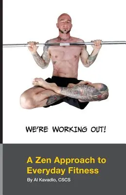On fait du sport ! Une approche zen du fitness au quotidien - We're Working Out! A Zen Approach To Everyday Fitness