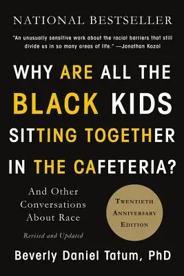 Pourquoi tous les enfants noirs sont-ils assis ensemble à la cafétéria ? Et autres conversations sur la race - Why Are All the Black Kids Sitting Together in the Cafeteria?: And Other Conversations about Race