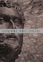 Louvre Abu Dhabi : Le guide complet - Louvre Abu Dhabi: The Complete Guide