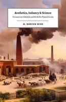 Esthétique, industrie et science : Hermann Von Helmholtz et la Société de physique de Berlin - Aesthetics, Industry, and Science: Hermann Von Helmholtz and the Berlin Physical Society