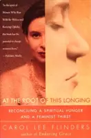 À la racine de ce désir : Réconcilier une faim spirituelle et une soif féministe - At the Root of This Longing: Reconciling a Spiritual Hunger and a Feminist Thirst