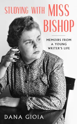 Étudier avec Mlle Bishop : Mémoires d'un jeune écrivain - Studying with Miss Bishop: Memoirs from a Young Writer's Life