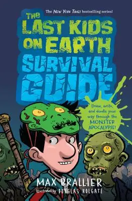 Le guide de survie des Derniers Enfants de la Terre - The Last Kids on Earth Survival Guide