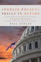 Public Policy Skills in Action : Une introduction pragmatique - Public Policy Skills in Action: A Pragmatic Introduction