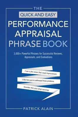 Le livre de phrases pour l'évaluation rapide et facile des performances : 3 000+ phrases puissantes pour des examens, des appréciations et des évaluations réussis - The Quick and Easy Performance Appraisal Phrase Book: 3,000+ Powerful Phrases for Successful Reviews, Appraisals and Evaluations