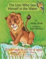 Le lion qui se voyait dans l'eau -- El len que se vio en el agua : édition anglais-espagnol - The Lion Who Saw Himself in the Water -- El len que se vio en el agua: English-Spanish Edition