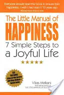Le Petit Manuel du Bonheur : 7 étapes simples pour une vie joyeuse - The Little Manual of Happiness: 7 Simple Steps to a Joyful Life