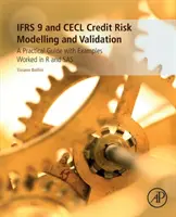 Modélisation et validation du risque de crédit selon les normes Ifrs 9 et Cecl : Un guide pratique avec des exemples travaillés en R et SAS - Ifrs 9 and Cecl Credit Risk Modelling and Validation: A Practical Guide with Examples Worked in R and SAS