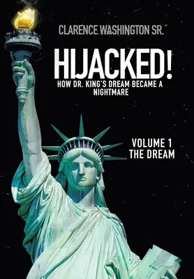 Hijacked ! Comment le rêve du Dr King est devenu un cauchemar (Volume 1, le rêve) - Hijacked!: How Dr. King's Dream Became a Nightmare (Volume 1, the Dream)