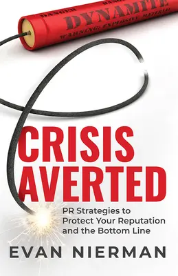 La crise évitée : Stratégies de relations publiques pour protéger votre réputation et vos résultats - Crisis Averted: PR Strategies to Protect Your Reputation and the Bottom Line