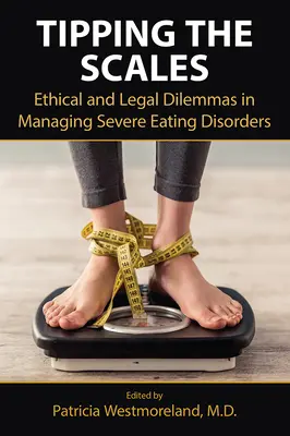 Tipping the Scales : Dilemmes éthiques et juridiques dans la prise en charge des troubles graves de l'alimentation - Tipping the Scales: Ethical and Legal Dilemmas in Managing Severe Eating Disorders