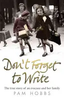 N'oubliez pas d'écrire : L'histoire vraie d'une personne évacuée et de sa famille - Don't Forget to Write: The True Story of an Evacuee and Her Family