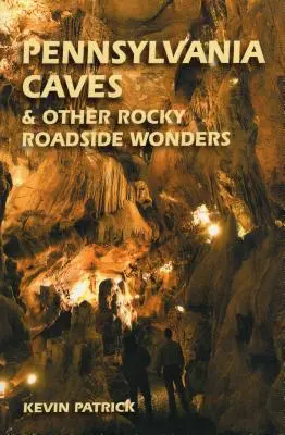 Grottes de Pennsylvanie et autres curiosités des routes rocheuses - Pennsylvania Caves & Other Rocky Roadside Oddities