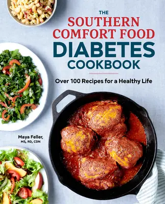 The Southern Comfort Food Diabetes Cookbook : Plus de 100 recettes pour une vie saine - The Southern Comfort Food Diabetes Cookbook: Over 100 Recipes for a Healthy Life
