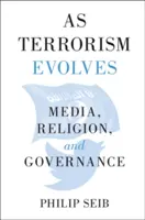 L'évolution du terrorisme : Médias, religion et gouvernance - As Terrorism Evolves: Media, Religion, and Governance