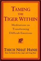 Apprivoiser le tigre intérieur : Méditations sur la transformation des émotions difficiles - Taming the Tiger Within: Meditations on Transforming Difficult Emotions