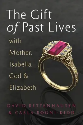 Le don des vies antérieures avec Mère, Isabella, Dieu et Elizabeth - The Gift of Past Lives with Mother, Isabella, God & Elizabeth