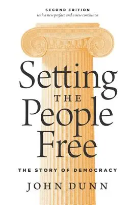 Libérer le peuple : l'histoire de la démocratie, deuxième édition - Setting the People Free: The Story of Democracy, Second Edition