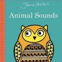 Les sons des animaux de Jane Foster - Jane Foster's Animal Sounds