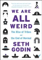 Nous sommes tous bizarres - La montée des tribus et la fin de la normalité - We Are All Weird - The Rise of Tribes and the End of Normal