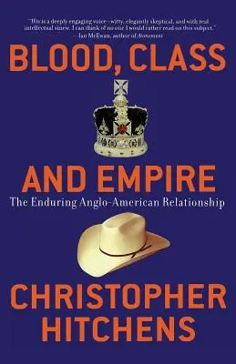 Sang, classe et empire : La pérennité des relations anglo-américaines - Blood, Class and Empire: The Enduring Anglo-American Relationship