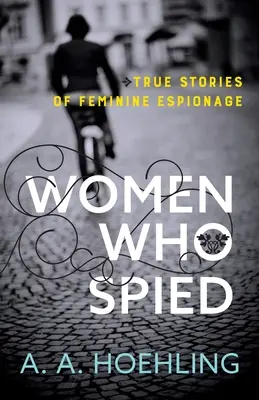 Les femmes qui espionnaient - Women Who Spied